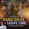 Dard Dilne Satave Chhe (Lofi Mix)